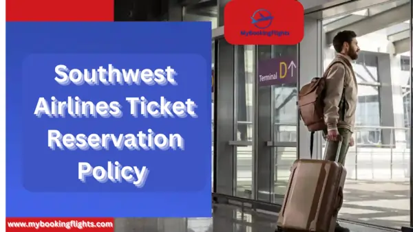 Southwest Airlines Ticket Reservation Policy