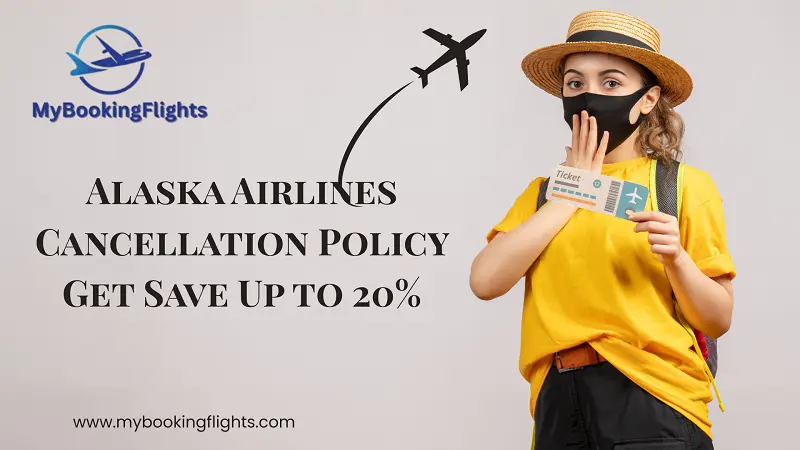 Alaska Airlines Cancellation Policy